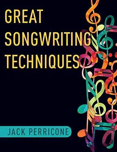 Great Songwriting Techniques - Jack Perricone