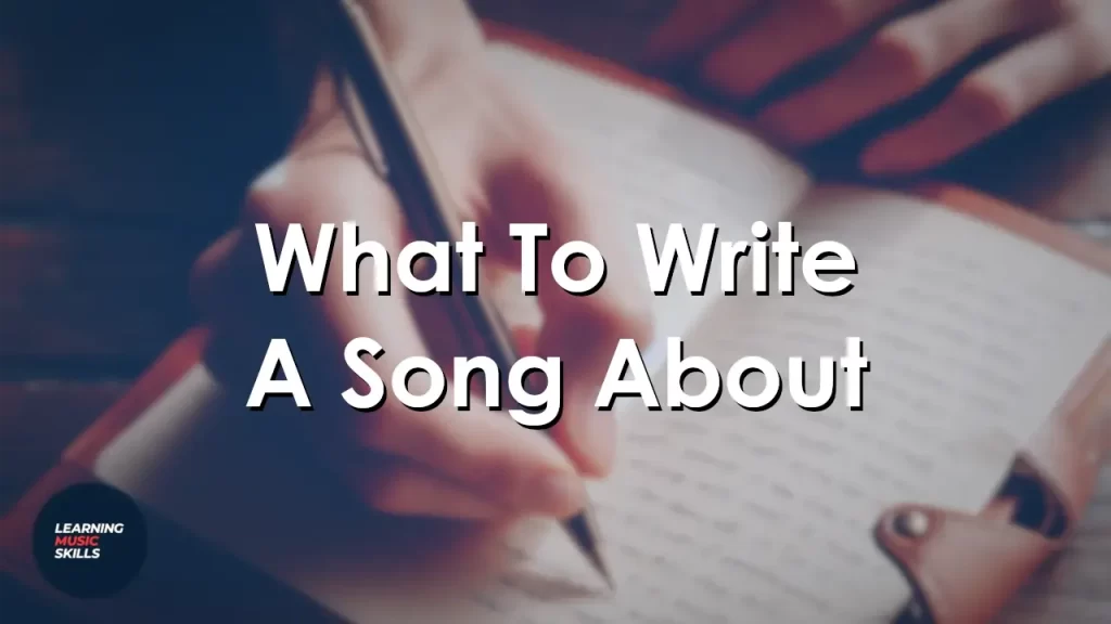 What to write a song about