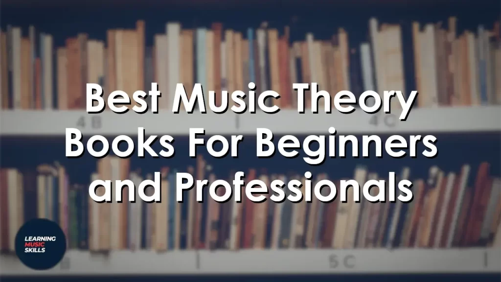 21 Best Music Theory Books For Beginners and Professionals